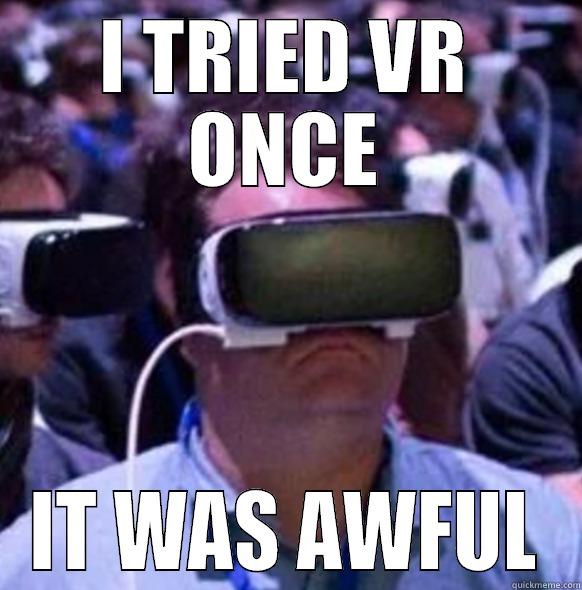 Grumpy VR Guy - I TRIED VR ONCE IT WAS AWFUL Misc
