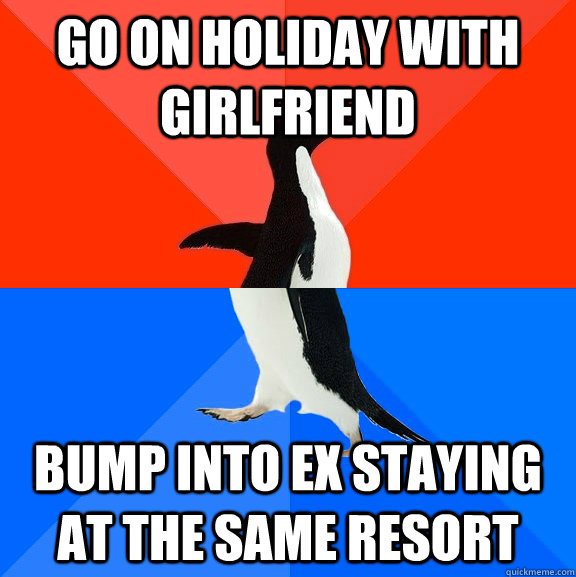 Go on holiday with girlfriend bump into ex staying at the same resort  Socially Awesome Awkward Penguin