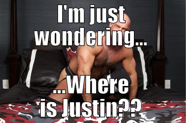 I'M JUST WONDERING... ...WHERE IS JUSTIN?? Gorilla Man