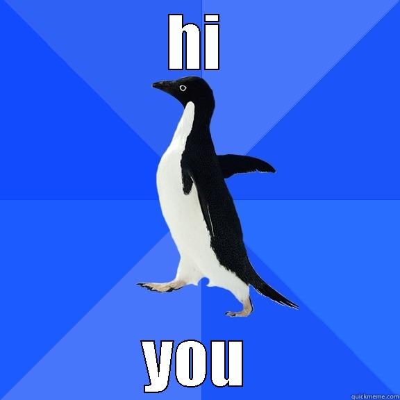 HI YOU Socially Awkward Penguin