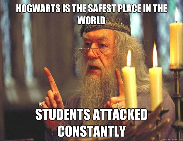 Hogwarts is the safest place in the world Students attacked constantly  Dumbledore