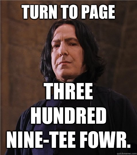 Turn to page Three hundred nine-tee fowr.  - Turn to page Three hundred nine-tee fowr.   Sexy Snape