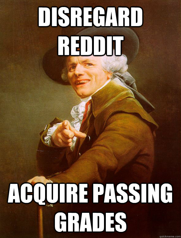 Disregard reddit Acquire passing grades  Joseph Ducreux