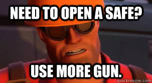 Need to open a safe? Use more gun.  tf2 engineer