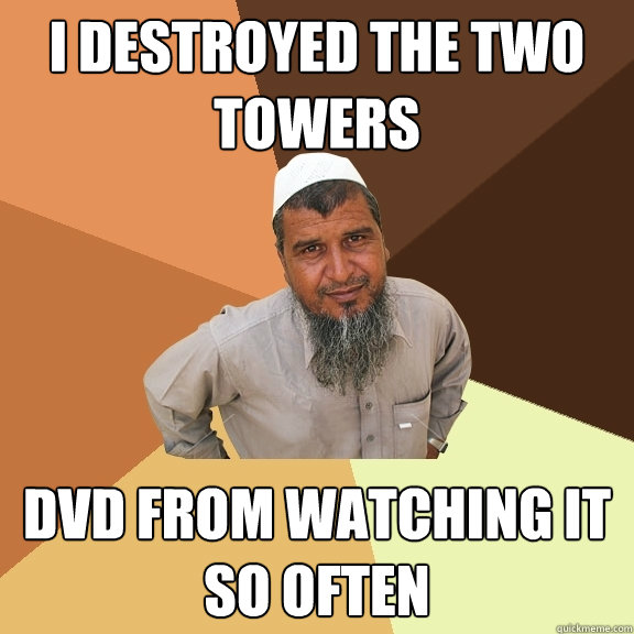 i destroyed the two towers DVD from watching it so often  Ordinary Muslim Man