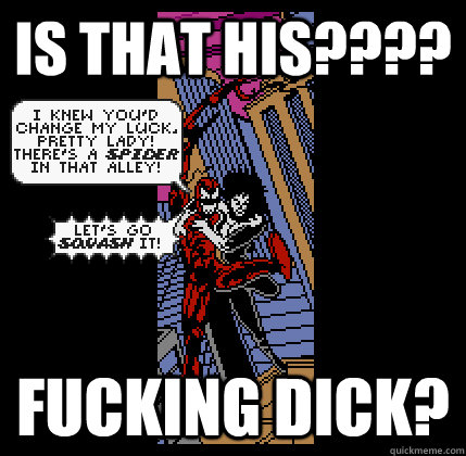 Is that his???? fucking dick? - Is that his???? fucking dick?  is that carnages fucking dick