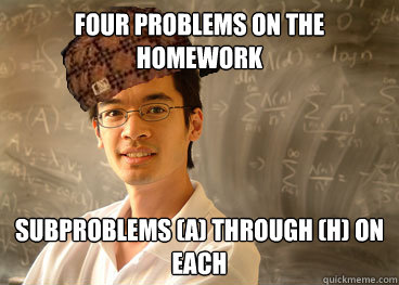 Four problems on the homework Subproblems (a) through (h) on each  