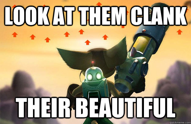Look at them Clank Their beautiful  Ratchet looking to a sky of upvotes and why are you bothering with the name of this meme