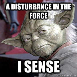 A disturbance in the force I sense - A disturbance in the force I sense  Clone War Yoda