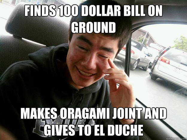 finds 1oo dollar bill on ground makes oragami joint and gives to el duche   