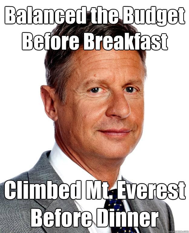 Balanced the Budget Before Breakfast Climbed Mt. Everest Before Dinner - Balanced the Budget Before Breakfast Climbed Mt. Everest Before Dinner  Gary Johnson for president