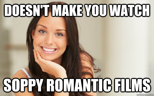 doesn't make you watch soppy romantic films - doesn't make you watch soppy romantic films  Good Girl Gina