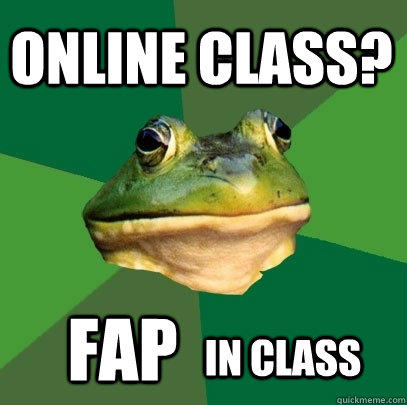 online class? FAP IN CLASS  Foul Bachelor Frog