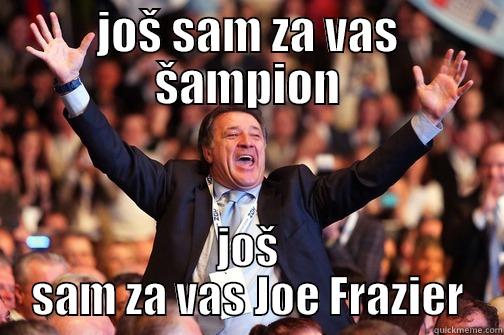 JOŠ SAM ZA VAS ŠAMPION JOŠ SAM ZA VAS JOE FRAZIER Misc