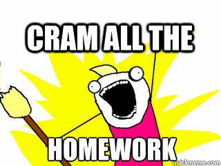 HOMEWORK CRAM ALL THE  All The Thigns