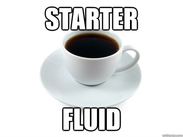starter fluid - starter fluid  Scumbag Coffee Cup