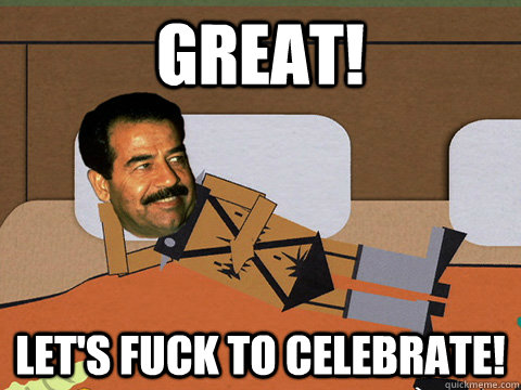 GReat! Let's fuck to celebrate! - GReat! Let's fuck to celebrate!  Horny Hussein