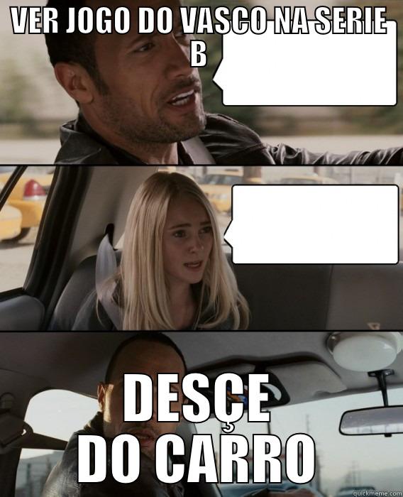 VER JOGO DO VASCO NA SERIE B DESÇE DO CARRO The Rock Driving