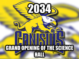 2034 Grand opening of the Science hall - 2034 Grand opening of the Science hall  Canisius College Meme