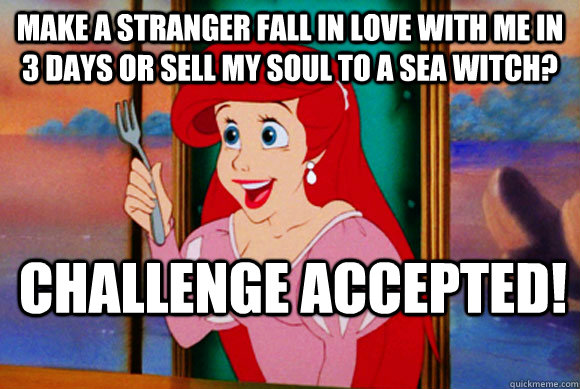 make a stranger fall in love with me in 3 days or sell my soul to a sea witch? challenge accepted! - make a stranger fall in love with me in 3 days or sell my soul to a sea witch? challenge accepted!  Disney Logic