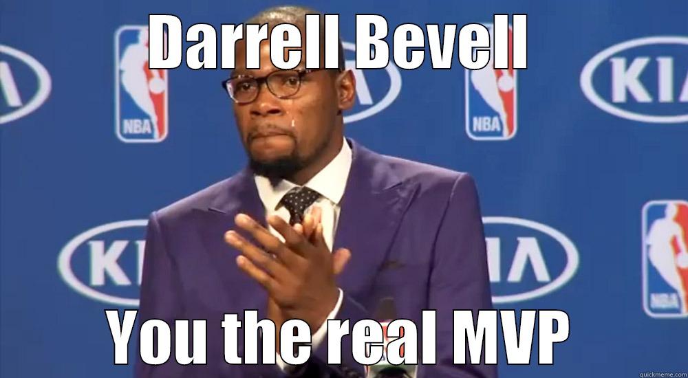 DARRELL BEVELL YOU THE REAL MVP Misc