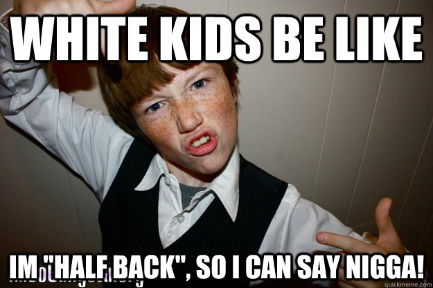 White Kids Be Like Im 