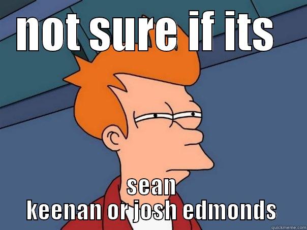 sean keenan or josh - NOT SURE IF ITS  SEAN KEENAN OR JOSH EDMONDS Futurama Fry