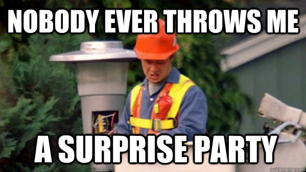 Nobody ever throws me   a surprise party - Nobody ever throws me   a surprise party  Trident Layers Guy