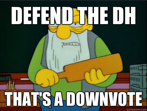 Defend the DH That's a Downvote - Defend the DH That's a Downvote  Thats a paddling