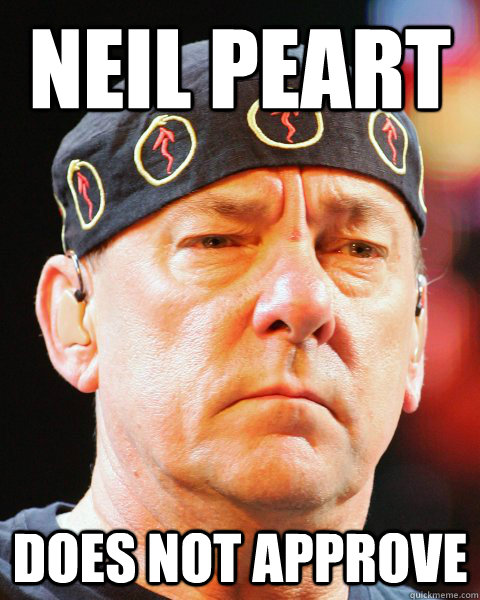 Neil Peart Does not approve  