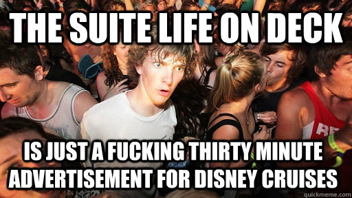 The suite life on deck is just a fucking thirty minute advertisement for Disney Cruises - The suite life on deck is just a fucking thirty minute advertisement for Disney Cruises  Sudden Clarity Clarence