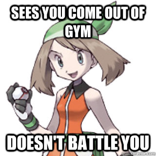 Sees you come out of gym Doesn't battle you - Sees you come out of gym Doesn't battle you  Good Girl May