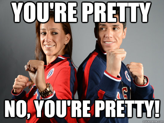 you're pretty No, You're pretty! - you're pretty No, You're pretty!  Secretly Obsessed Atheletes