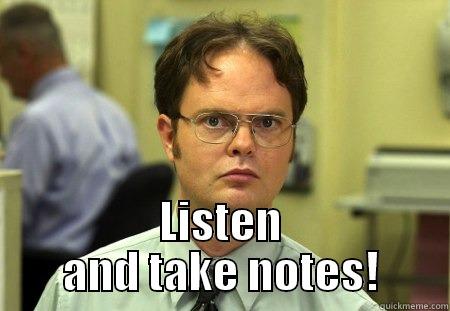 middle school meme -  LISTEN AND TAKE NOTES! Schrute