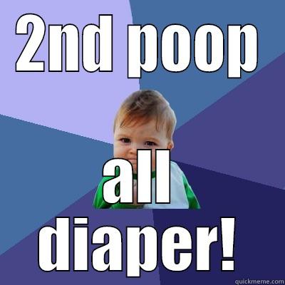 2ND POOP ALL DIAPER! Success Kid