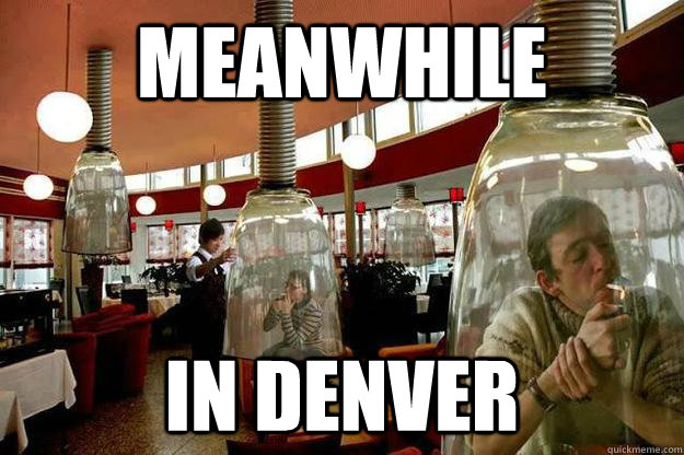 Meanwhile in Denver - Meanwhile in Denver  indenver1