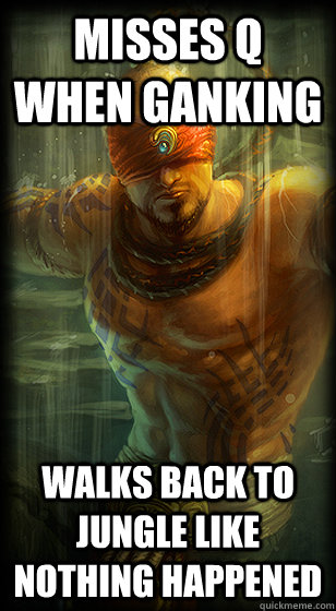 MISSES Q WHEN GANKING WALKS BACK TO JUNGLE LIKE NOTHING HAPPENED  