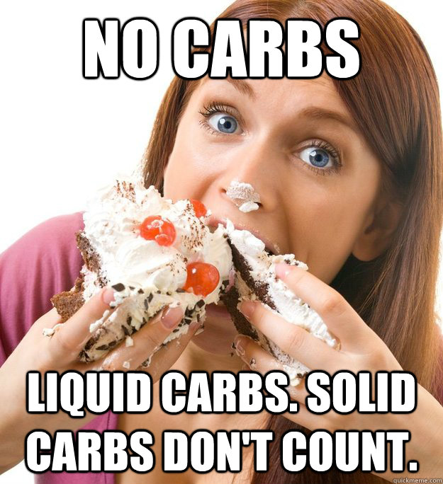 No carbs Liquid Carbs. Solid carbs don't count.   