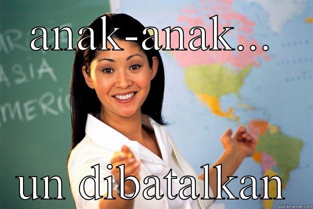 ANAK-ANAK... UN DIBATALKAN Unhelpful High School Teacher