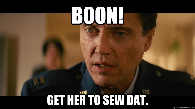 BOON! Get her to sew dat.  Christopher Walken Pulp Fiction