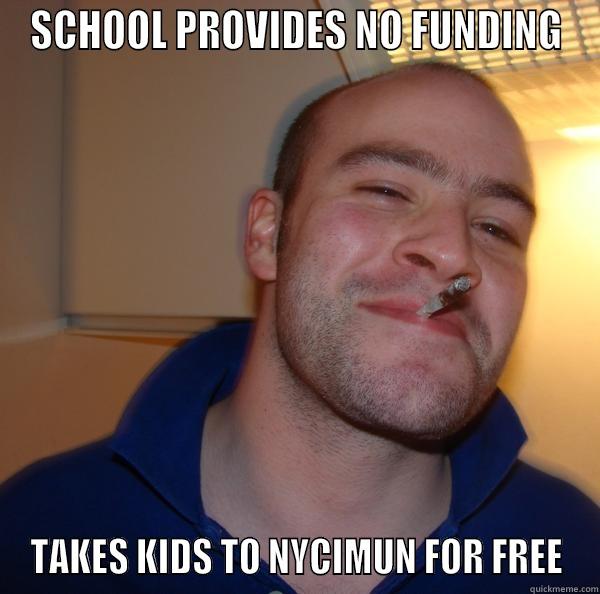 SCHOOL PROVIDES NO FUNDING TAKES KIDS TO NYCIMUN FOR FREE Good Guy Greg 