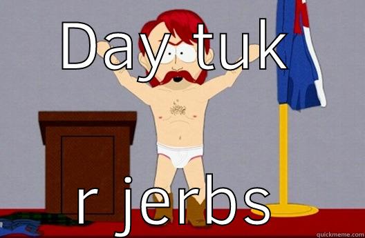 DAY TUK R JERBS Misc