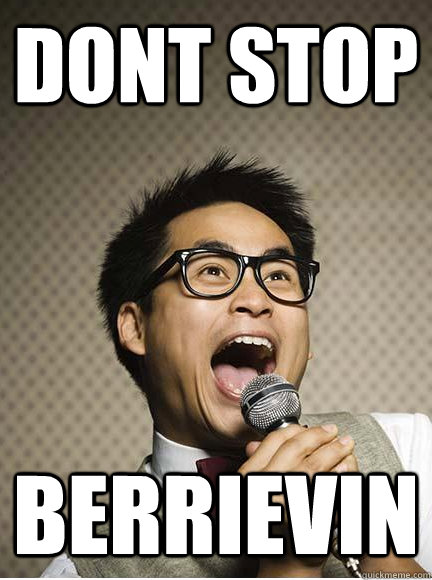 DONT STOP BERRIEVIN  Singing Asian