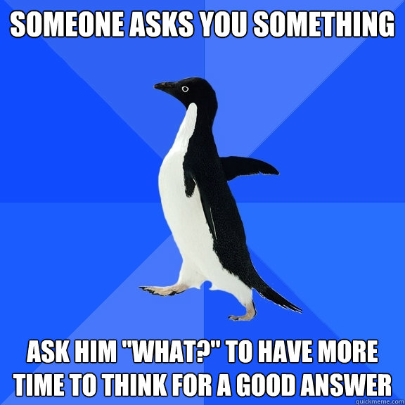 someone asks you something ask him 