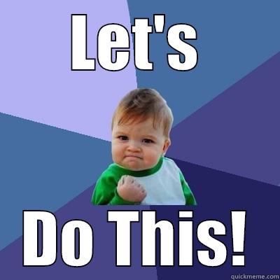 LET'S DO THIS! Success Kid