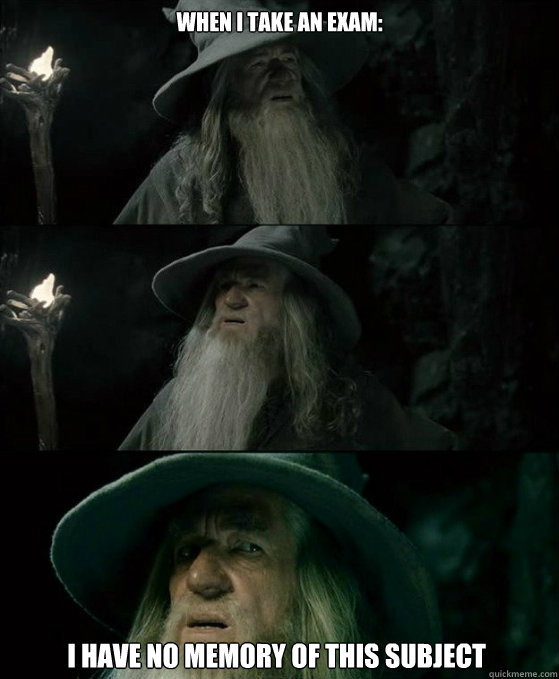When I take an exam: I have no memory of this subject   No memory Gandalf