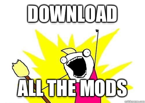 Download all the mods  x all the y