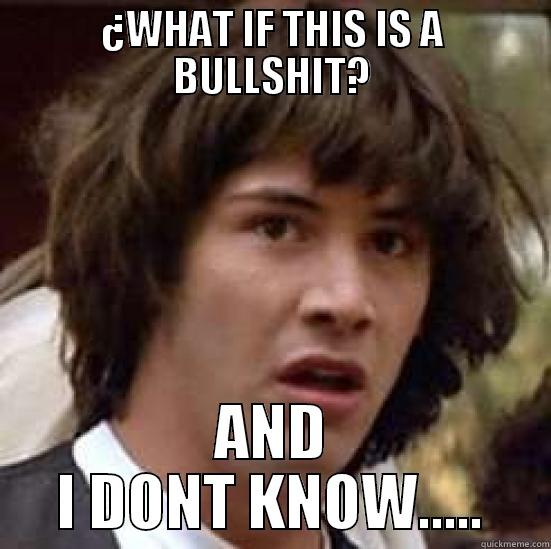 ¿WHAT IF THIS IS A BULLSHIT? AND I DONT KNOW..... conspiracy keanu
