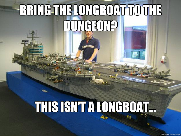 Bring the longboat to the dungeon? This isn't a longboat...  