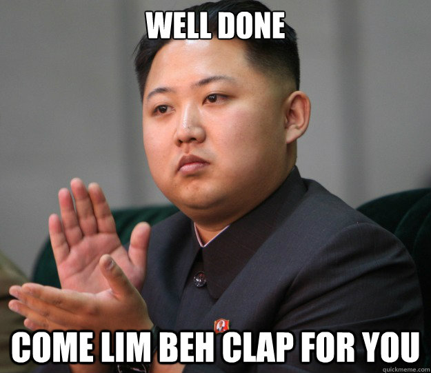 Well Done Come Lim beh CLAP FOR YOU  Slow Clap King